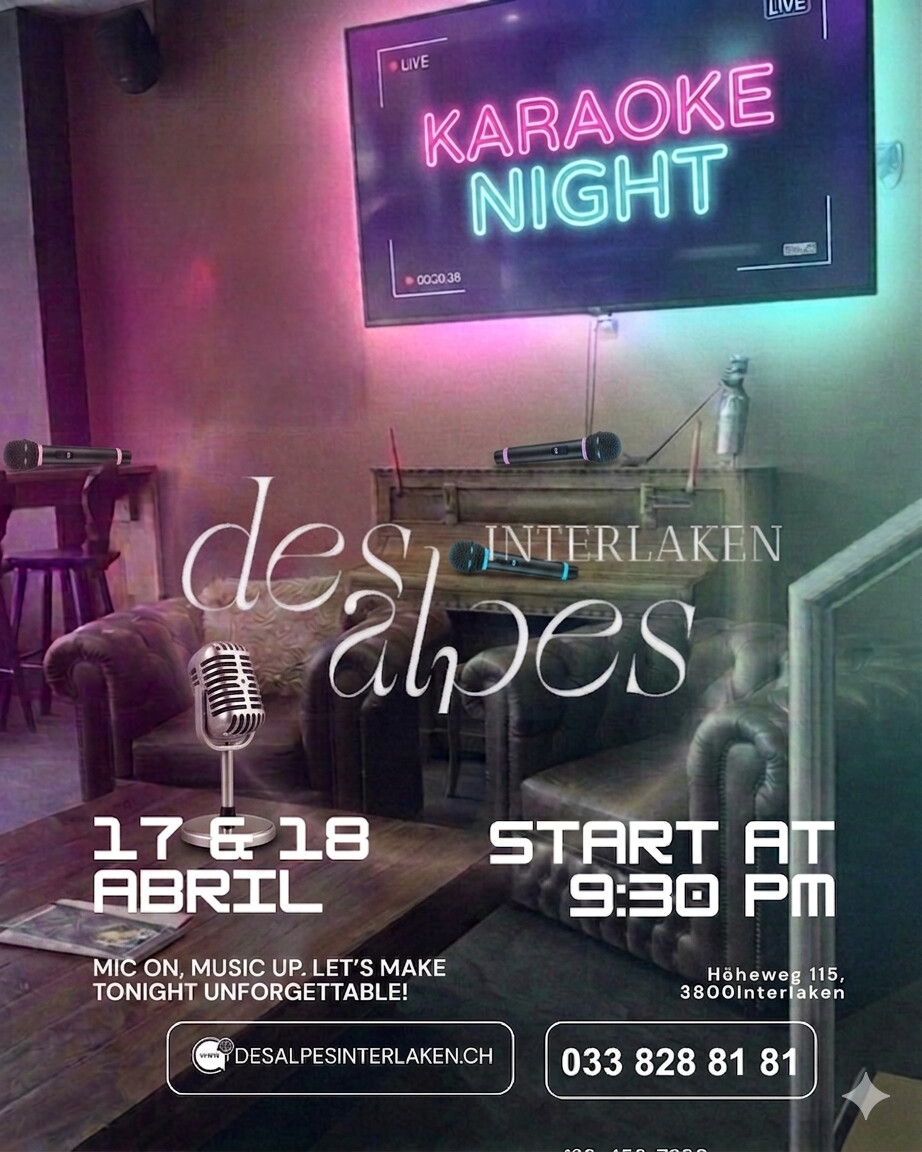 Karaoke-Nacht im Restaurant des Alpes Interlaken am 17. und 18. April, Beginn um 21:30 Uhr, mit Mikrofonen und Bühne.